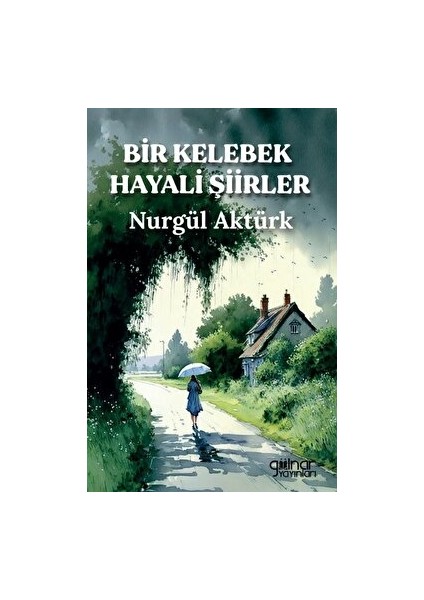Bir Kelebek Hayali Şiirler - Nurgül Aktürk