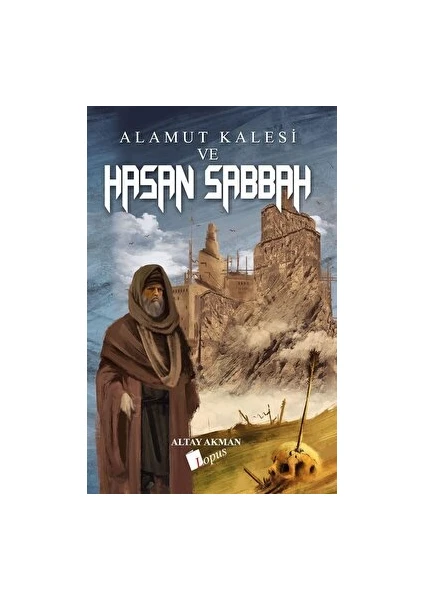 Alamut Kalesi ve Hasan Sabbah - Altay Akman