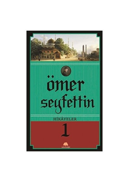 Ömer Seyfettin Hikayeler 1 - Ömer Seyfettin