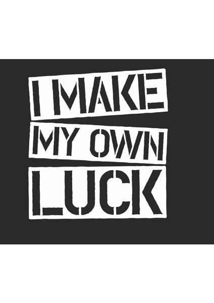 I Make My Own Luck / Kendi Şansımı Kendim Yaratırım Oto Duvar Laptop Sticker