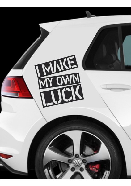I Make My Own Luck / Kendi Şansımı Kendim Yaratırım Oto Duvar Laptop Sticker