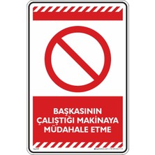 İsg Tabelam 25x35cm/kompozit/Başkasının Çalıştığı Makinaya Müdahale Etme
