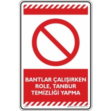 İsg Tabelam 25x35cm/kompozit/Bantlar Çalışırken Role, Tambur Temizliği Yapma