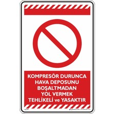 İsg Tabelam 25x35cm/kompozit/Kompresör Durunca Hava Deposunu Boşaltmadan Yol Vermek Tehlikeli ve Yasaktır