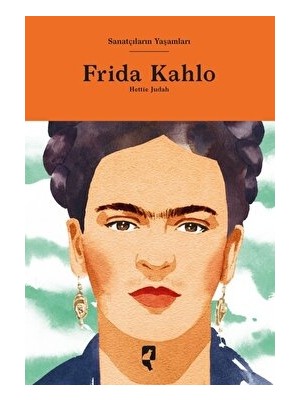 Sanatçıların Yaşamları- Frida Kahlo - Hettie Judah