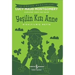 Yeşilin Kızı Anne-Kısaltılmış Metin - Lucy Maud Montgomery