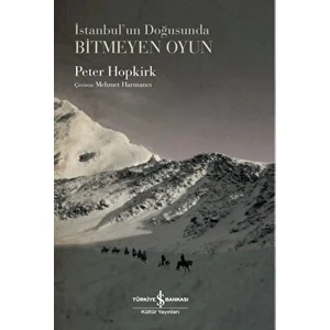 İstanbul’un Doğusunda Bitmeyen Oyun - Peter Hopkirk