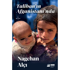 Taliban'ın Afganistan'nda - Nagehan Alçı