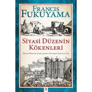 Siyasi Düzenin Kökenleri - Francis Fukuyama