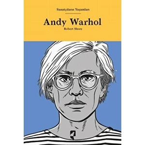 Sanatçıların Yaşamları- Andy Warhol - Robert Shore