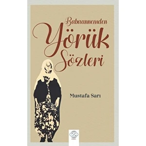 Babaannemden Yörük Sözleri - Mustafa Sarı