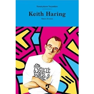 Sanatçıların Yaşamları- Keith Haring - Simon Doonan