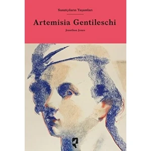 Sanatçıların Yaşamları- Artemisia Gentileschi - Jonathan Jones