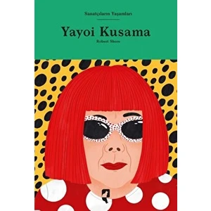 Sanatçıların Yaşamları- Yayoi Kusama - Robert Shore