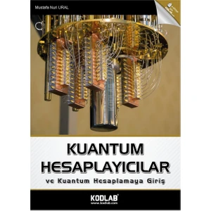Kodlab Yayınları Kuantum Hesaplayıcılar ve Kuantum Hesaplamaya Giriş