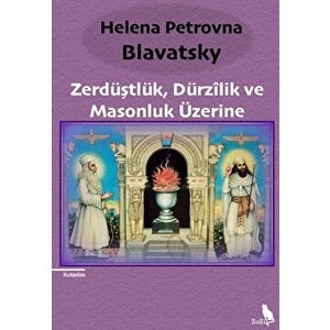 Zerdüştlük, Dürzilik ve Masonluk Üzerine - Helena Petrovna Blavatsky