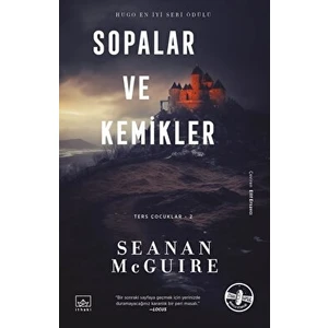 Sopalar ve Kemikler: Ters Çocuklar 2. Kitap - Seanan McGuire