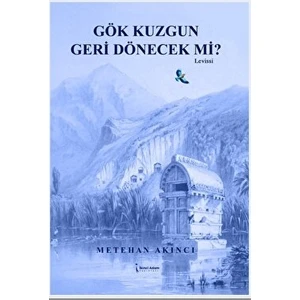 Gök Kuzgun Geri Dönecek Mi? - Metehan Akıncı