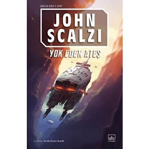Yok Eden Ateş - Bağlılık 2. Kitap - John Scalzi