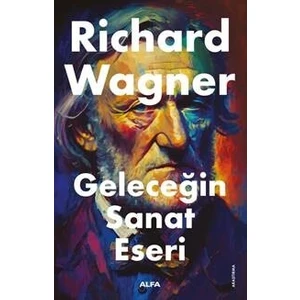 Geleceğin  Sanat Tarihi - Richard Wagner