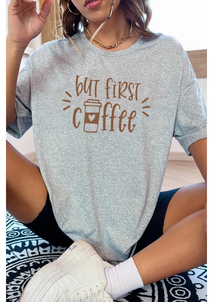 Only Trendwear But First Coffee Tasarım Tshirt