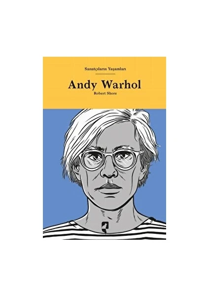 Sanatçıların Yaşamları- Andy Warhol - Robert Shore