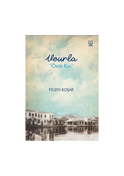Vourla - Öteki Kıyı - Figen Koşar