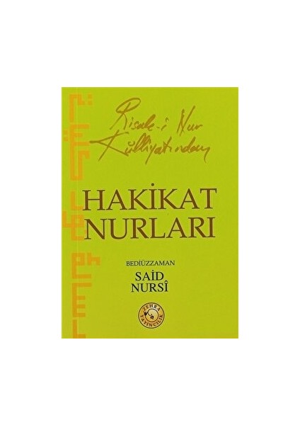 Risale-I Nur Külliyatından Hakikat Nurları - Bediüzzaman Said Nursi