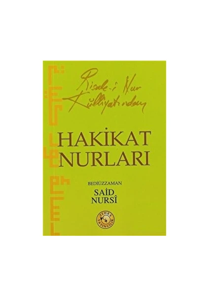 Risale-I Nur Külliyatından Hakikat Nurları - Bediüzzaman Said Nursi