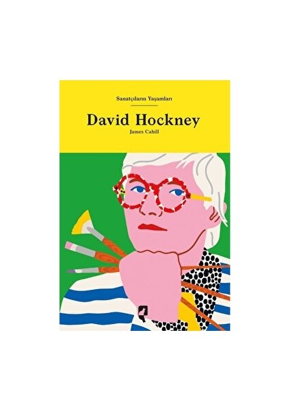 Sanatçıların Yaşamları- David Hockney - James Cahill