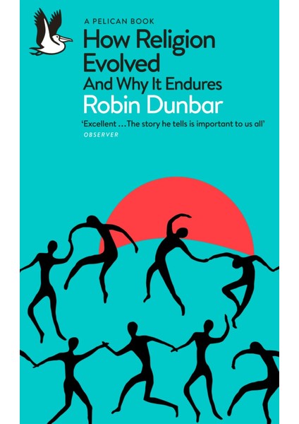 Pelican: How Religion Evolved - Robin Dunbar
