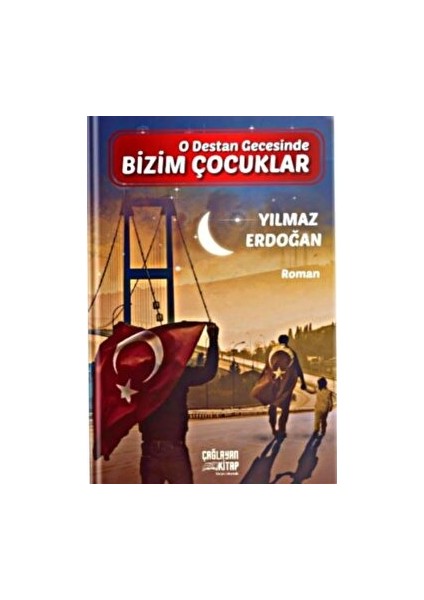 O Destan Gecesinde Bizim Çocuklar - Yılmaz Erdoğan