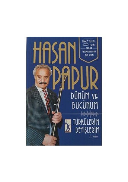 Dünüm ve Bugünüm - Hasan Papur