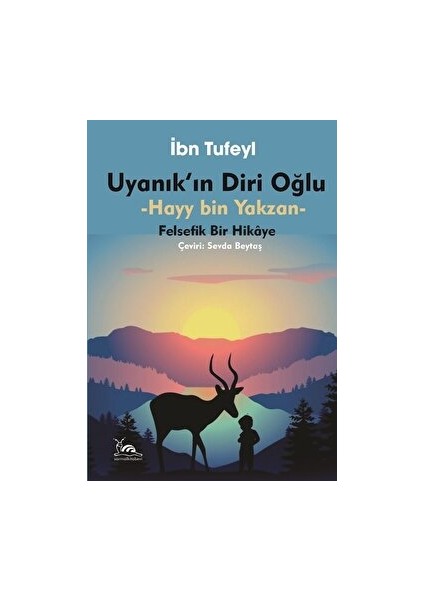 Uyanık'ın Diri Oğlu - Hayy Ibn Yakzan - İbn Tufeyl