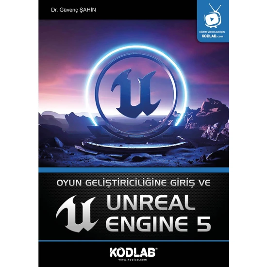 Kodlab Yayınları Oyun Geliştiriciliğine Giriş ve Unreal Engine 5 - Güvenç Şahin