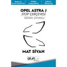 Opel Astra J Stop Çerçeve Sticker Kolay Uygulama Hazır Kesim Birebir Uyum - Sedan / Mat Siyah