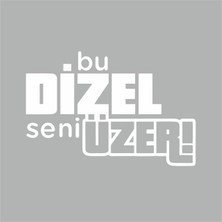 Reysa Tasarım Bu Dizel Seni Üzer Oto Cam Sticker Beyaz 25X15 cm