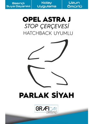 Opel Astra J Stop Çerçeve Sticker Kolay Uygulama Hazır Kesim Birebir Uyum - Hatchback / Parlak Siyah