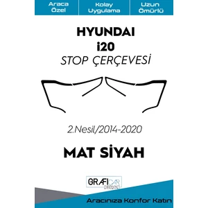 Hyundai I20 Stop Çerçeve Sticker Kolay Uygulama Hazır Kesim Birebir Uyum 2014-2020 / Mat Siyah