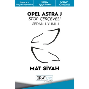 Opel Astra J Stop Çerçeve Sticker Kolay Uygulama Hazır Kesim Birebir Uyum - Sedan / Mat Siyah