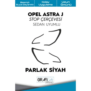 Opel Astra J Stop Çerçeve Sticker Kolay Uygulama Hazır Kesim Birebir Uyum - Sedan / Parlak Siyah