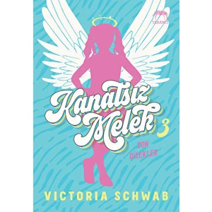 Kanatsız Melek 3: Son Dilekler - Victoria Schwab