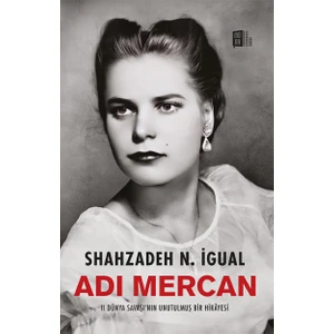 Adı Mercan II Dünya Savaşı’nın  Unutulmuş Bır Hikâyesi - Shahzadeh N. Igual