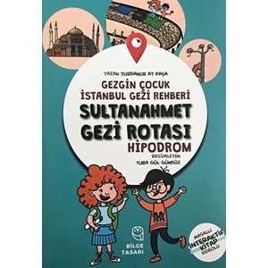 Gezgin Çocuk Istanbul Gezi Rehberi - Sultanahmet Gezi Rotası (Hızlı Klavuz)