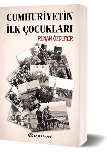 Cumhuriyetin Ilk Çocukları - Renan Özdemir