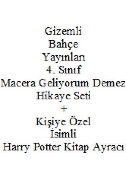 4. Sınıf Hikaye Seti Gizemli Bahçe Yayınları Macera Geliyorum Demez + Kişiye Özel Isimli Harry Potter Kitap Ayracı