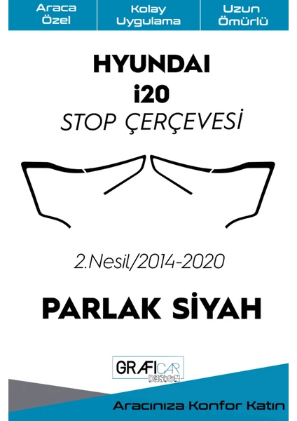 Hyundai I20 Stop Çerçeve Sticker Kolay Uygulama Hazır Kesim Birebir Uyum 2014-2020 / Parlak Siyah