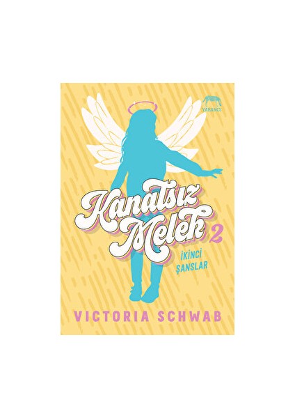 Kanatsız Melek 2: Ikinci Şanslar - Victoria Schwab