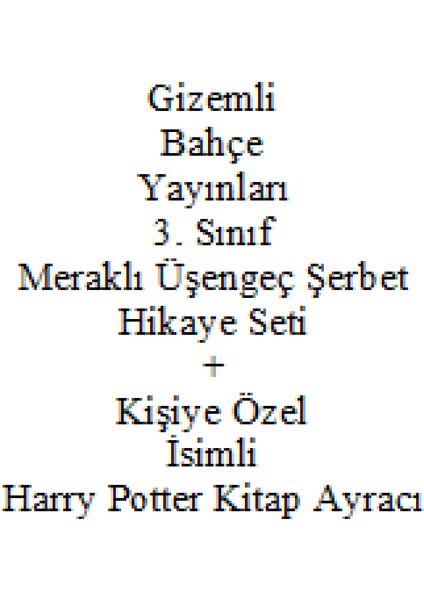 3. Sınıf Hikaye Seti Gizemli Bahçe Yayınları Meraklı Üşengeç Şerbet + Kişiye Özel Isimli Harry Potter Kitap Ayracı fiyatları
