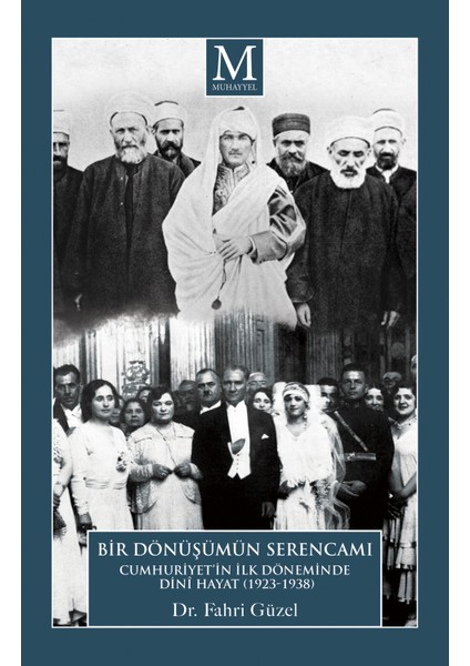 Cumhuriyet’in İlk Döneminde Dini Hayat (1923 - 1938) “Bir Dönüşüm Serencamı” - Fahri Güzel